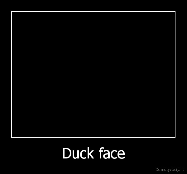 Duck face