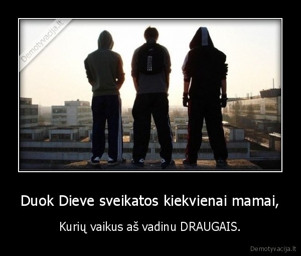 Duok Dieve sveikatos kiekvienai mamai,
