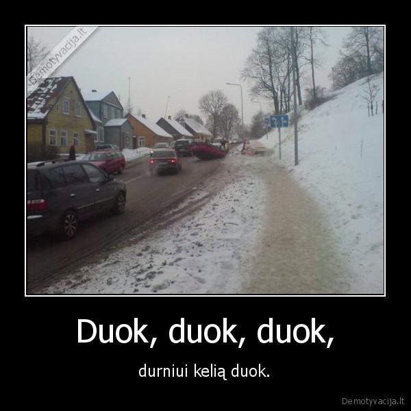 Duok, duok, duok,