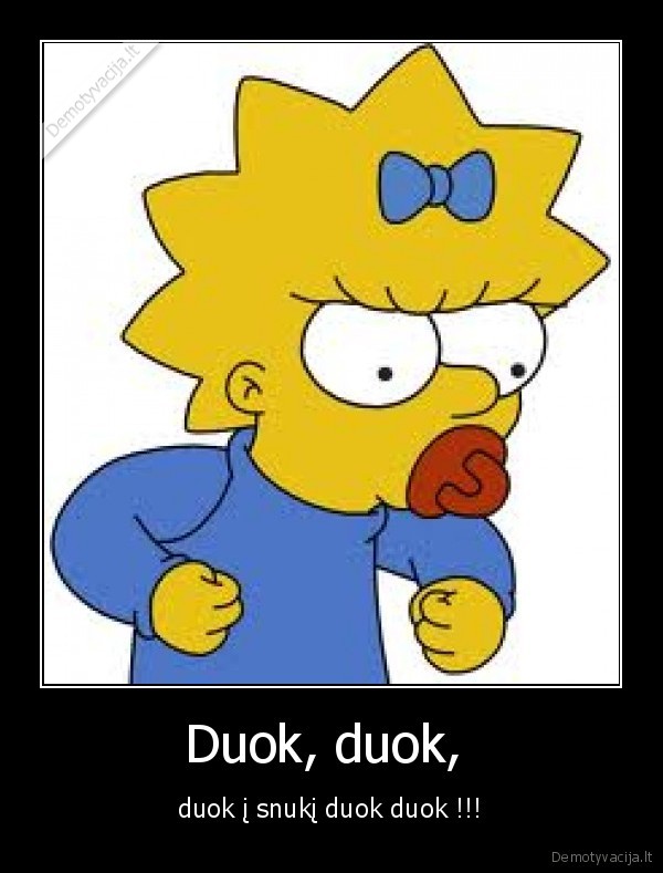Duok, duok, 