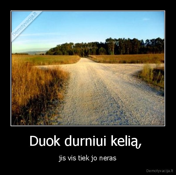kelias,durnius,tiesa