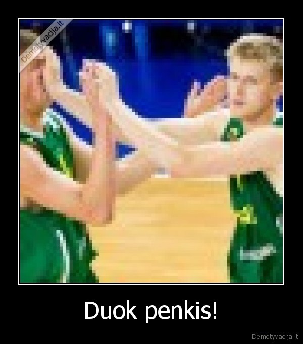 Duok penkis!