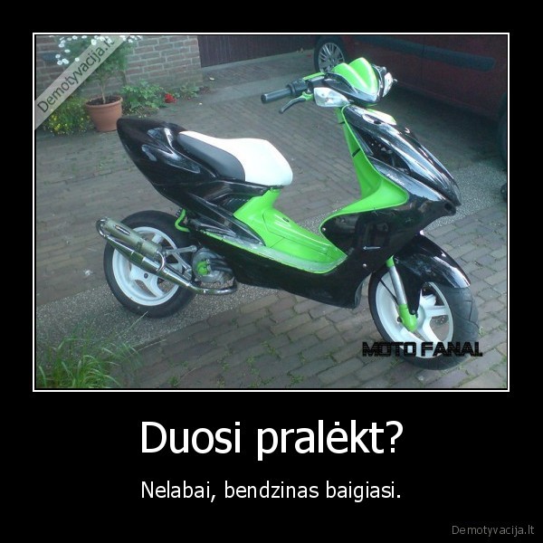 Duosi pralėkt?