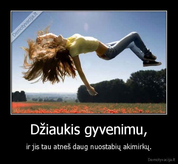 Džiaukis gyvenimu,