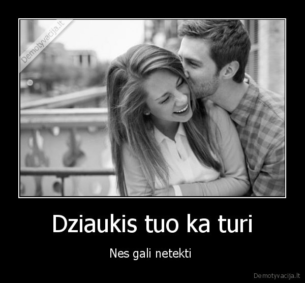 Dziaukis tuo ka turi