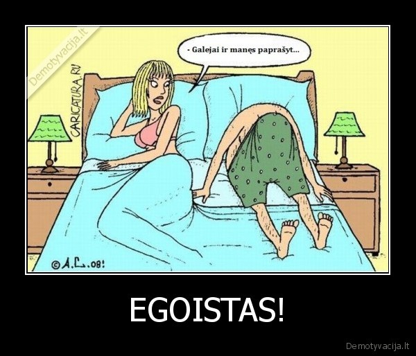 ego,egoizmas,egoistas,sexas,zmona