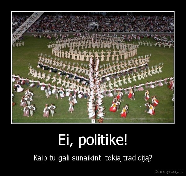 dainu,svente,politikai,menas