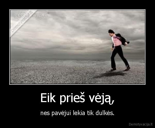 Eik prieš vėją,