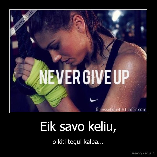 Eik savo keliu,