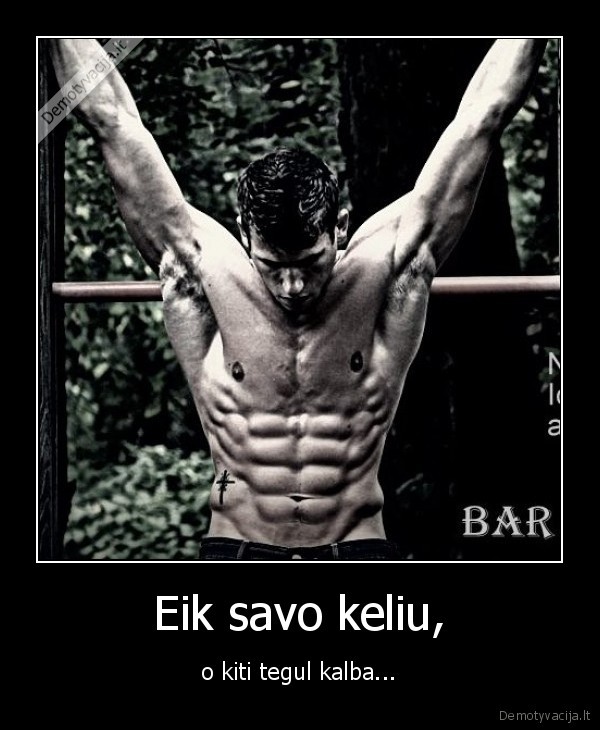 Eik savo keliu,