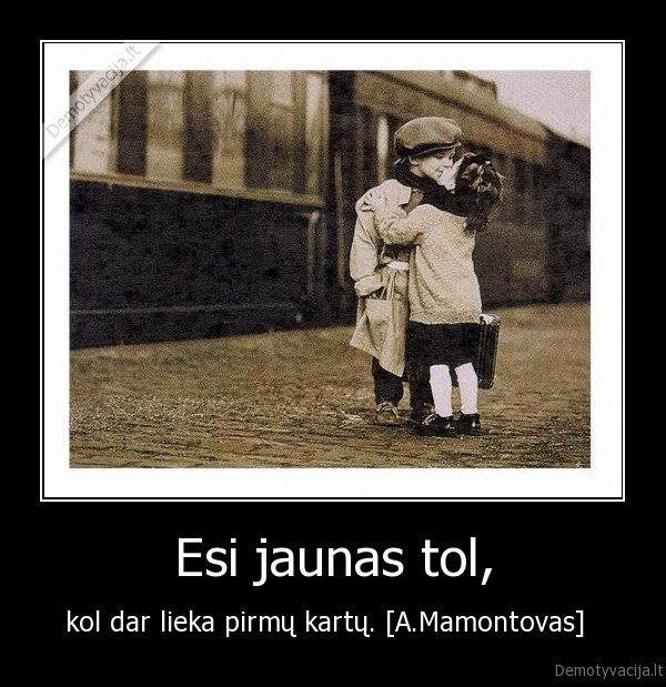 Esi jaunas tol,