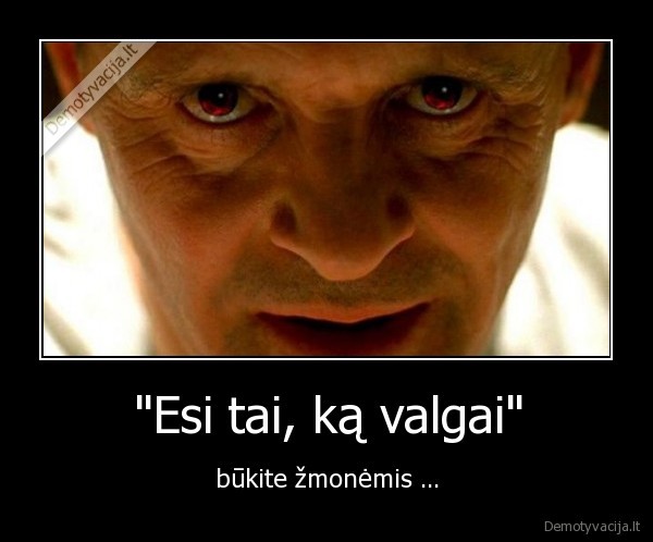 esi, tai,ka, valgai,zmones,hannibal