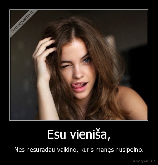 Esu vieniša,