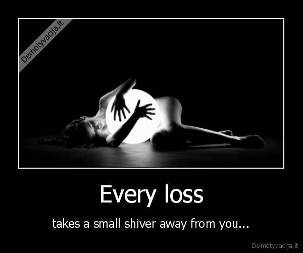 Every loss