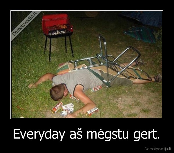 Everyday aš mėgstu gert.