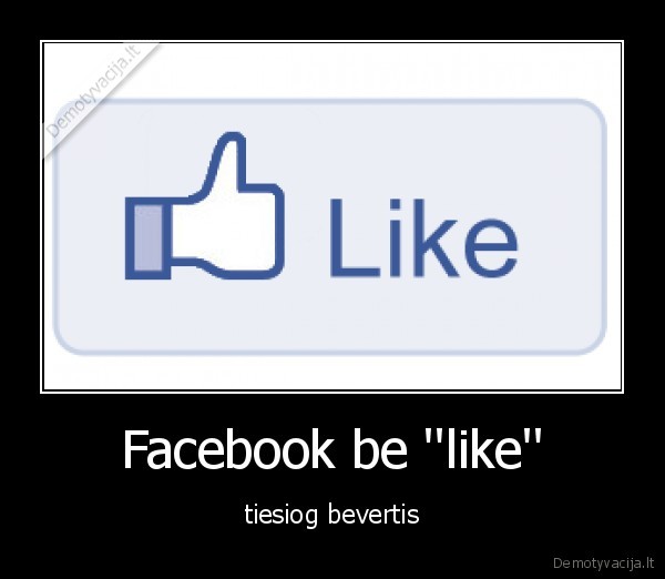 Facebook be ''like''