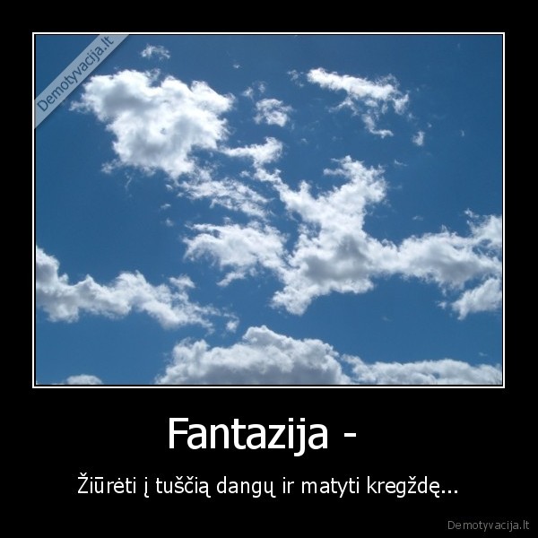 fantazija,durnius,sunku