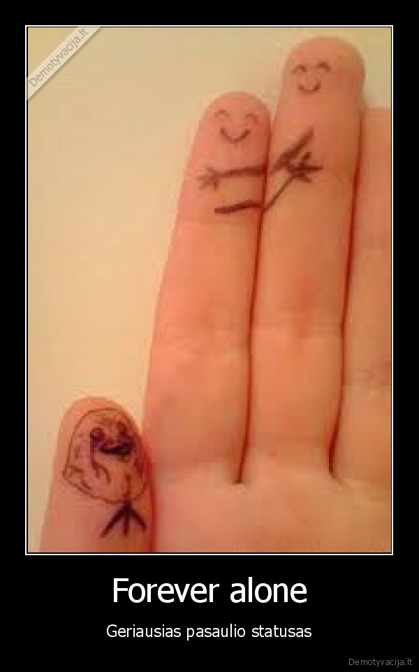 Forever alone