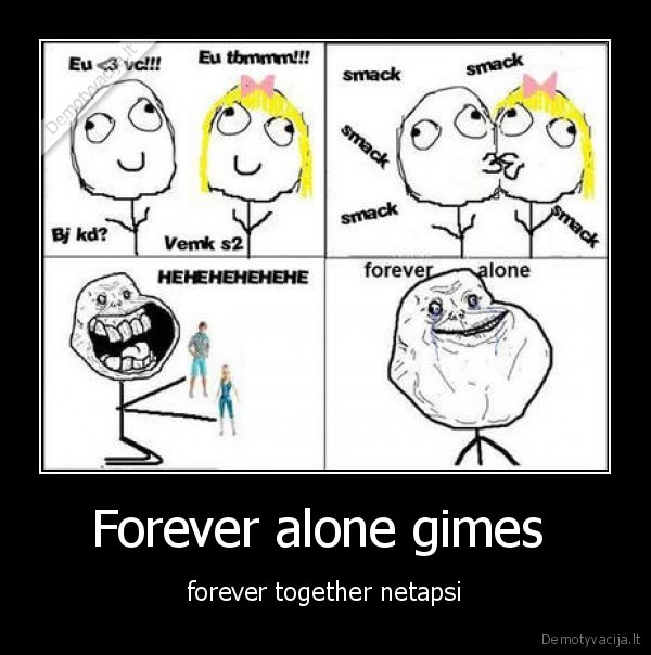 Forever alone gimes 