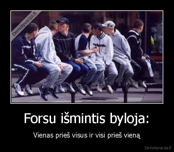 Forsu išmintis byloja: