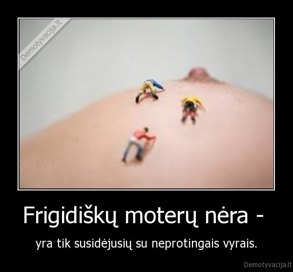 Frigidiškų moterų nėra - 
