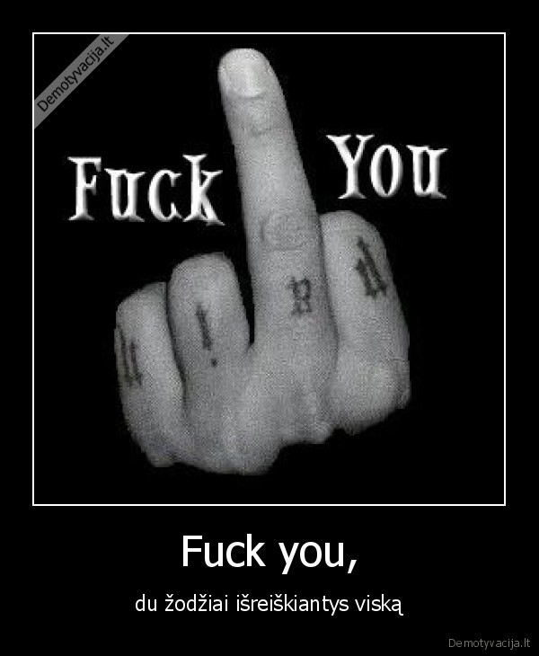 Fuck you,