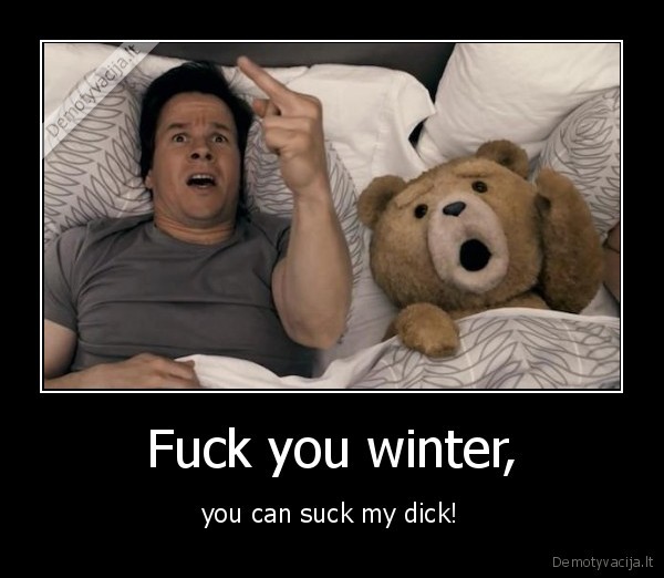 Fuck you winter,