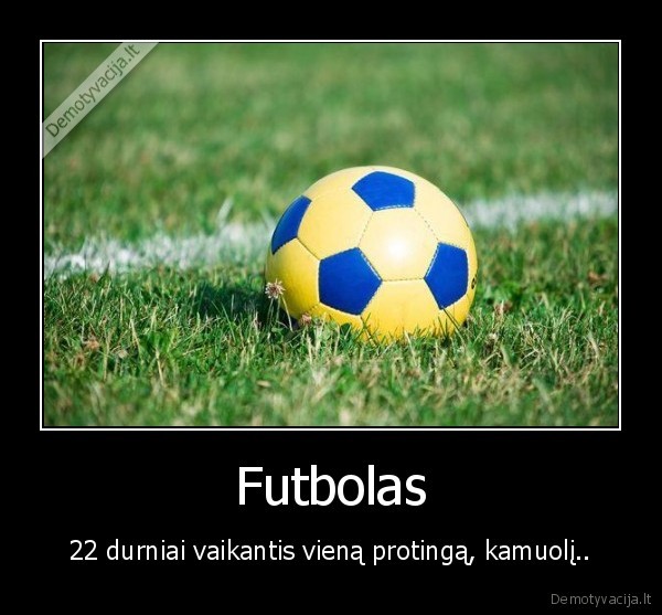 kamuolys,futbolas,zaidejai,durniai