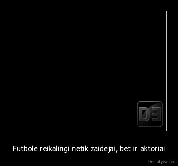futbole, reikalingi, netik, zaidejai,bet, ir, aktoriai