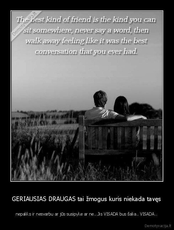 dziaukis, kad, turi, toki, gera, draugae, nebuk, forever, alone,go, find, bff., ddddddddd