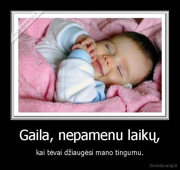 Gaila, nepamenu laikų,