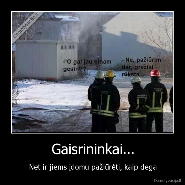 Gaisrininkai...