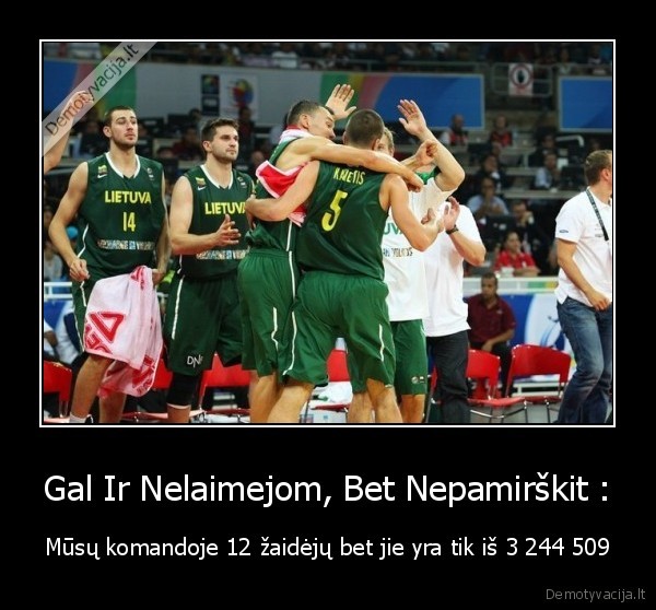Gal Ir Nelaimejom, Bet Nepamirškit :