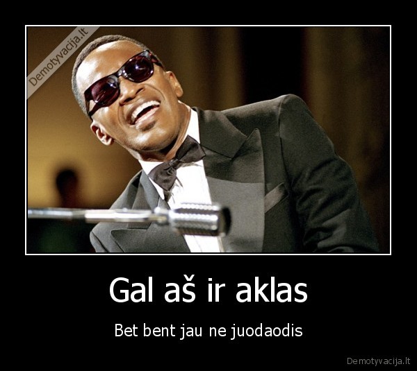 Gal aš ir aklas