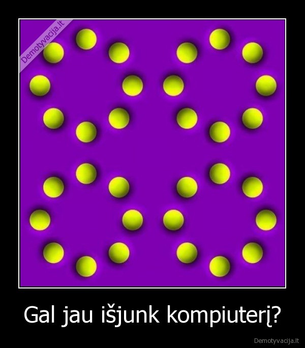 Gal jau išjunk kompiuterį?