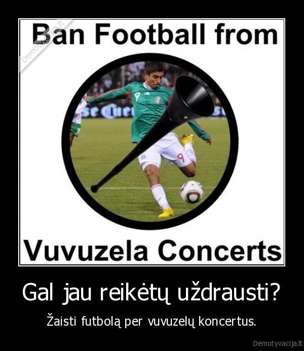 Gal jau reikėtų uždrausti?
