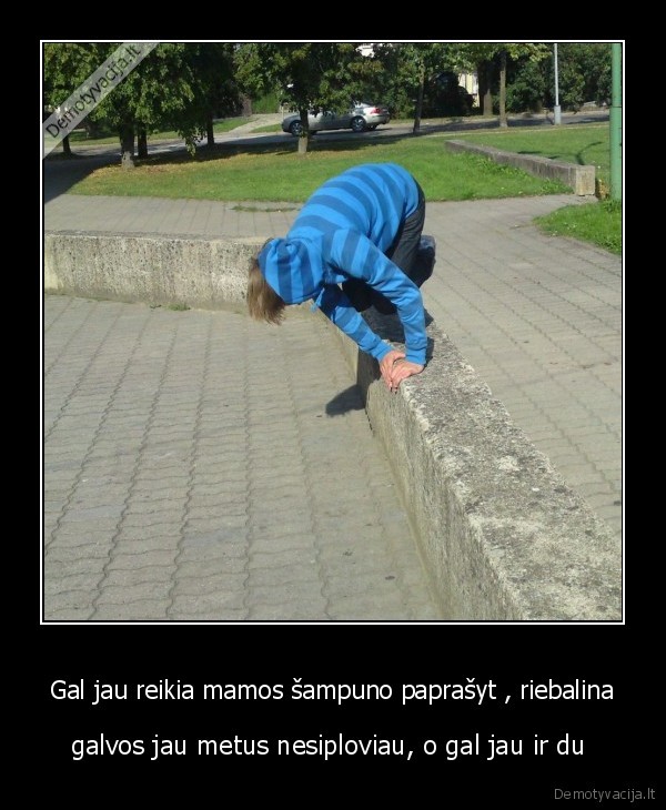 Gal jau reikia mamos šampuno paprašyt , riebalina