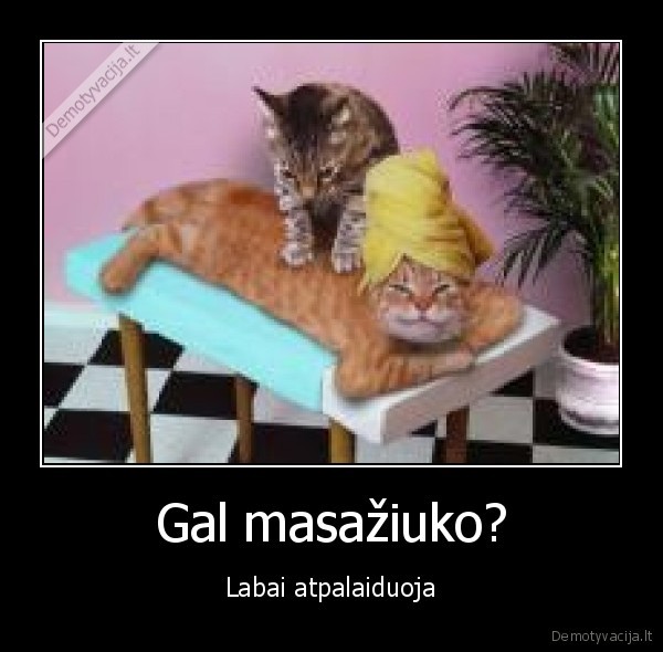 Gal masažiuko?