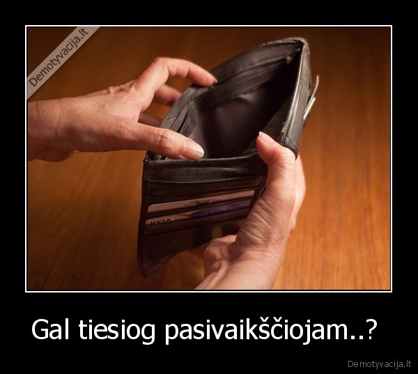 Gal tiesiog pasivaikščiojam..? 