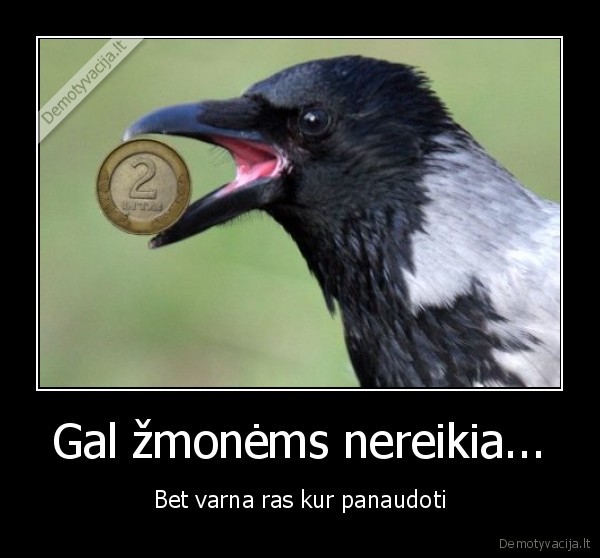 Gal žmonėms nereikia...