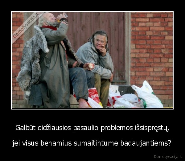 Galbūt didžiausios pasaulio problemos išsispręstų,
