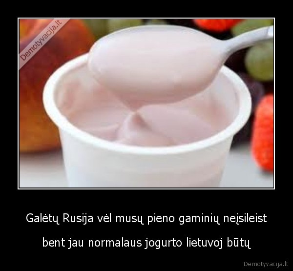 rusija,jogurtas,pienas,neskanu