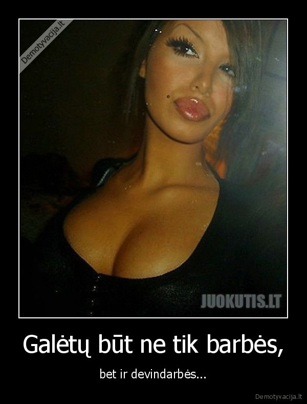 Galėtų būt ne tik barbės,