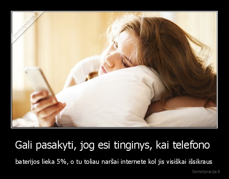telefonas,baterija,tinginys,issikrauna