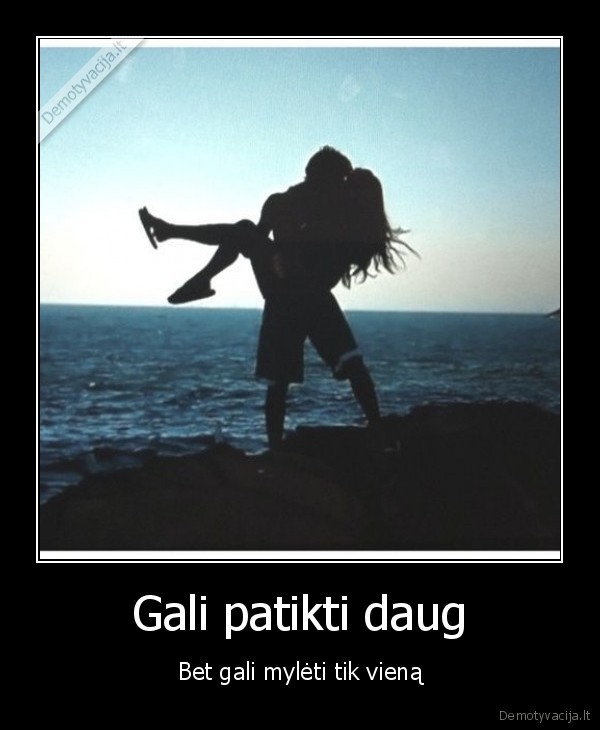 Gali patikti daug