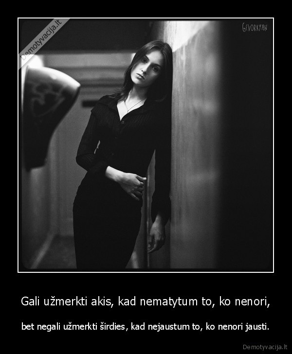Gali užmerkti akis, kad nematytum to, ko nenori,