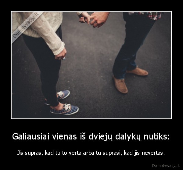 Galiausiai vienas iš dviejų dalykų nutiks: