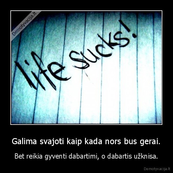 Galima svajoti kaip kada nors bus gerai.