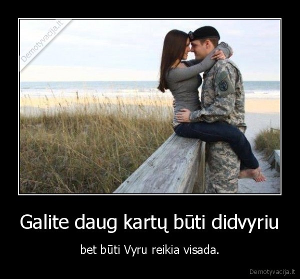 Galite daug kartų būti didvyriu