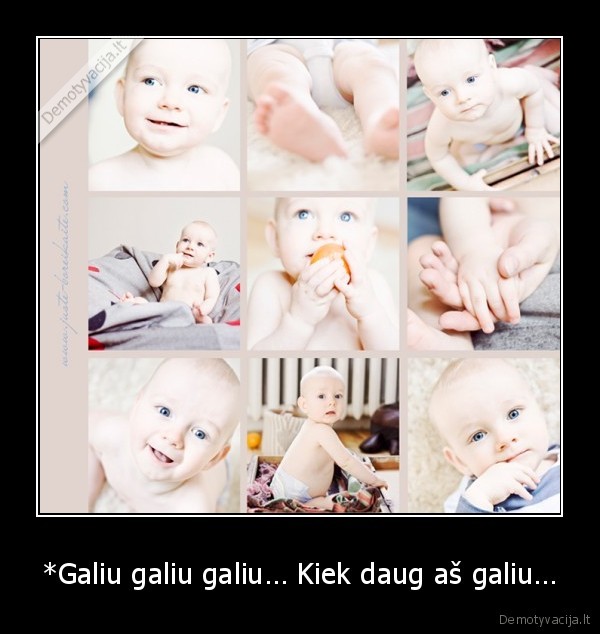 *Galiu galiu galiu… Kiek daug aš galiu…
